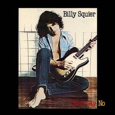 Billy Squier -  Don't Say No